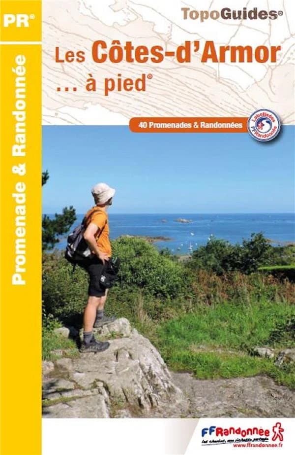 Les Côtes-d'Armor... à pied : 40 promenades et randonnées (6e éd.) FFRandonnée ; avec l'appui technique du Comité départemental de la randonnée pédestre des Côtes-d'Armor et de ses bénévoles ; [cartographie Institut national de l'information géographique 