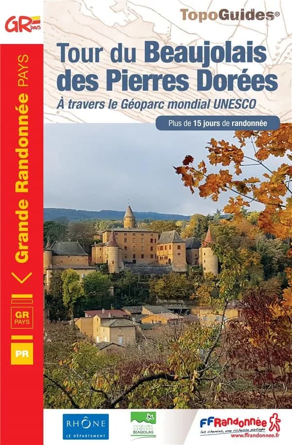 Tour du Beaujolais des Pierres Dorées (Éd. 1) FFRandonnée ; à l'initiative du comité départemental de la randonnée pédestre du Rhône et de la métropole de Lyon ; [cartographie Institut national de l'information géographique et forestière]