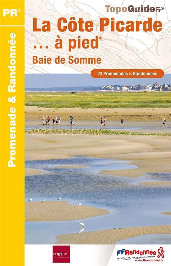 La Côte Picarde à pied : 26 promenades & randonnées (4e édition) FFRandonnée ; à l'initiative du comité départemental de la randonnée pédestre de la Somme ; [cartographie Institut national de l'information géographique et forestière]