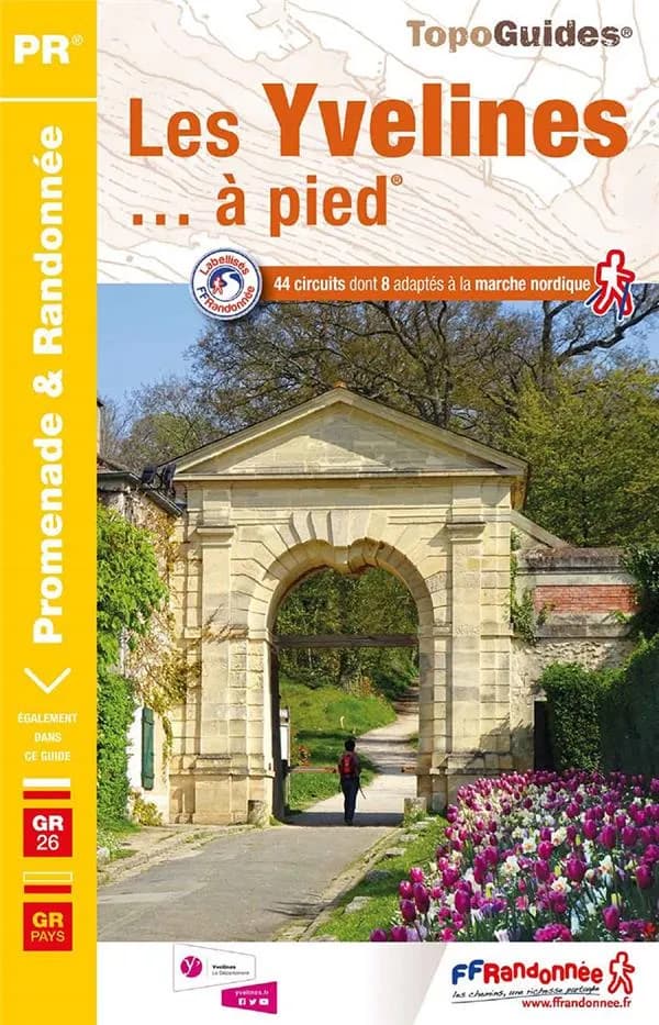 Les Yvelines... à pied : 44 promenades et randonnées, 1 GR, 1 GR de Pays (9e éd.) Fédération française de la randonnée pédestre ; avec l'appui technique du Comité départemental de la randonnée pédestre des Yvelines et de ses bénévoles ; [cartographie IGN]