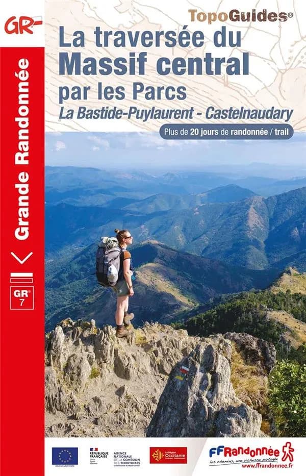 La traversée du Massif Central par les Parcs : de La Bastide-Puylaurent à Castelnaudary (Éd. 1) Fédération française de la randonnée pédestre ; avec l'appui technique des comités régionaux de la randonnée pédestre Auvergne-Rhône-Alpes et Occitanie et des