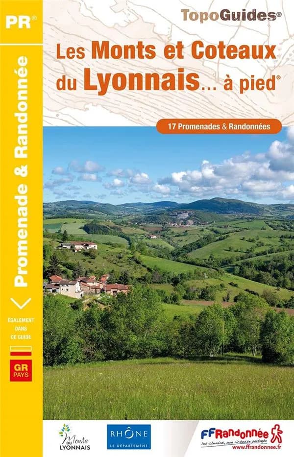 Les Monts et coteaux du Lyonnais... à pied : 17 promenades et randonnées, 1 GR et 1 GR de Pays (Éd. 6) Fédération française de la randonnée pédestre ; avec l'appui technique du Comité départemental de la randonnée pédestre du Rhône ; [cartographie Institu
