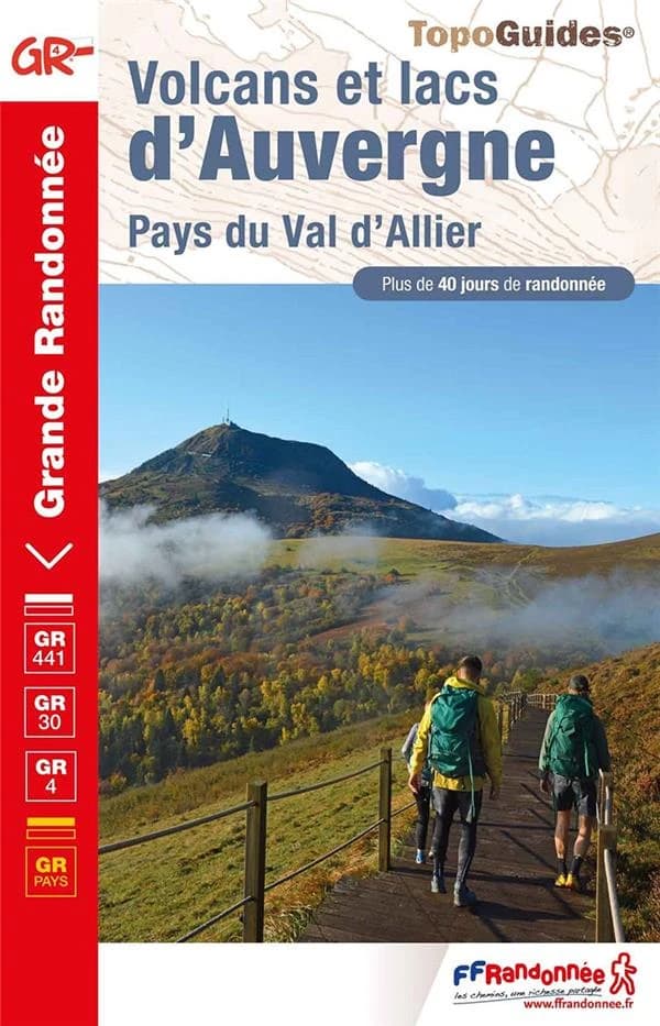 Volcans et lacs d'Auvergne : Pays du Val d'Allier : GR 441, GR 441A, GR 441B, GR 30, GR 4, GR 4E, GR Pays (7e édition) FFRandonnée ; cartographie IGN