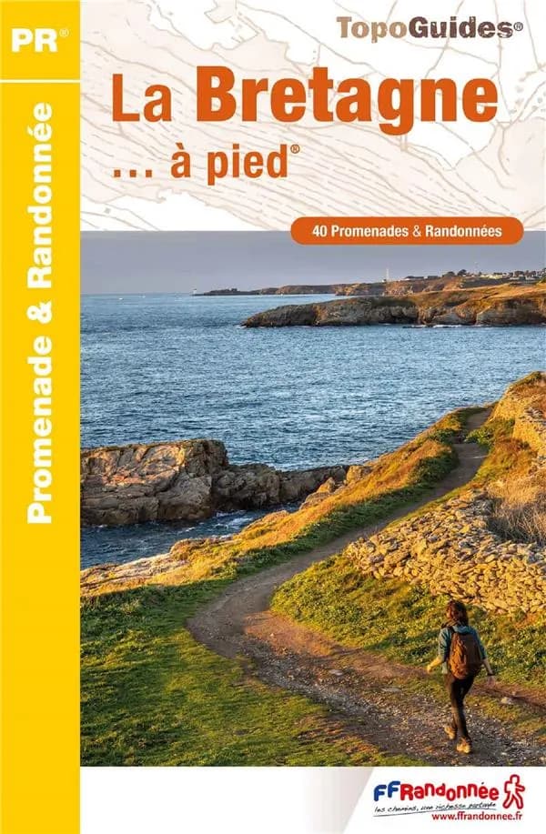 La Bretagne...à pied : 40 promenades & randonnées (5e édition) FFRandonnée ; [cartographie, Institut national de l'information géographique et forestière] ; à l'initiative du Comité régional de la fédération française de la randonnée pédestre de Bretagne
