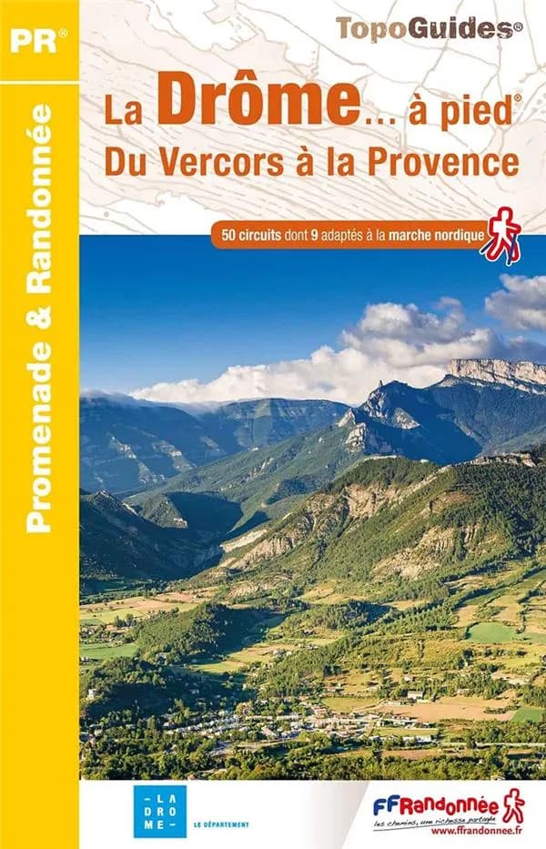 La Drôme... à pied : 50 promenades & randonnées (Nouvelle éd.) Fédération française de la randonnée pédestre ; [cartographie Institut national de l'information géographique et forestière]