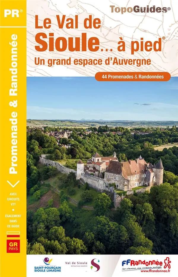 Le Val de Sioule... à pied : 44 promenades & randonnées (4e éd.) FFRandonnée ; avec l'appui technique du Comité départemental de la randonnée pédestre de l'Allier ; [cartographie Institut national de l'information géographique et forestière]