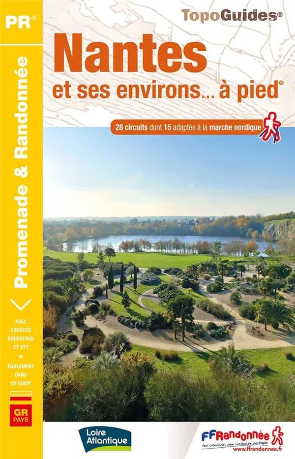 Nantes et ses environs... à pied : 28 promenades & randonnées, 1 GR de pays (3e éd.) FFRandonnée ; [cartographie Institut national de l'information géographique et forestière]
