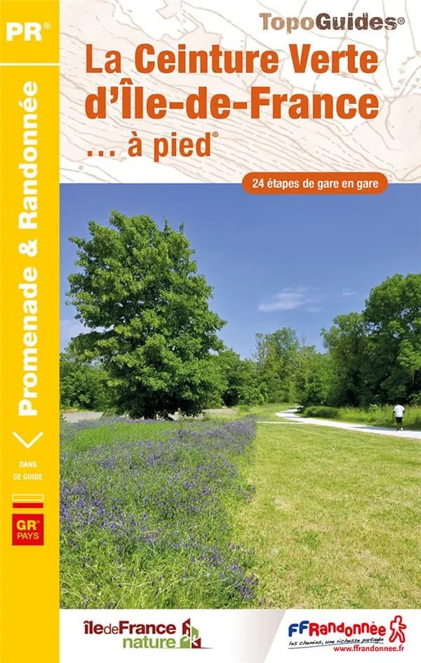 La Ceinture verte d'Île-de-France à pied : 24 étapes de gare en gare (1re édition) FFRandonnée ; [cartographie Institut national de l'information géographique et forestière]