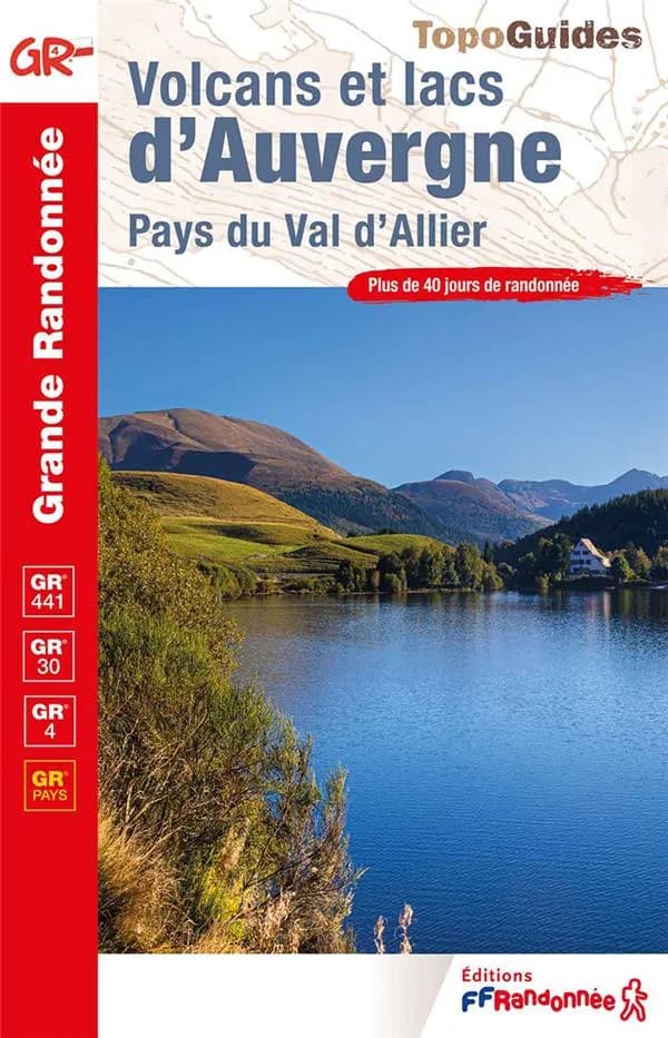 Volcans et lacs d'Auvergne : Pays du val d'Allier : GR 441, GR 30, GR 4, GR Pays (8e édition) FFRandonnée ; cartographie IGN