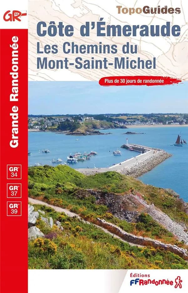 Côte d'Émeraude : les chemins du Mont-Saint-Michel (9e édition) Fédération française de la randonnée pédestre ; [cartographie Institut national de l'information géographique et forestière] ; avec l'appui technique des Comités départementaux de la randonné