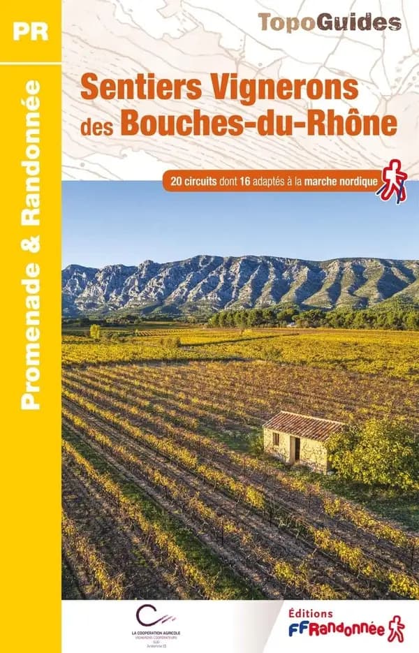 Sentiers Vignerons des Bouches-du-Rhône : 20 promenades & randonnées (1re édition) FFRandonnée ; à l'initiative du Comité départemental de la randonnée pédestre des Bouches-du-Rhône ; [Institut national de l'information géographique et forestière]