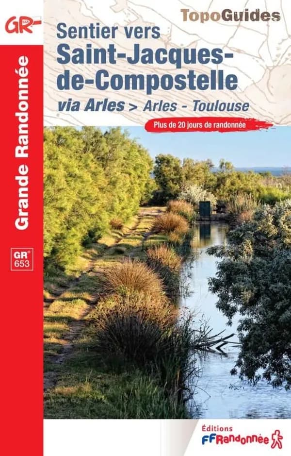 Sentier vers Saint-Jacques-de-Compostelle : via Arles > Arles-Toulouse ; GR 653