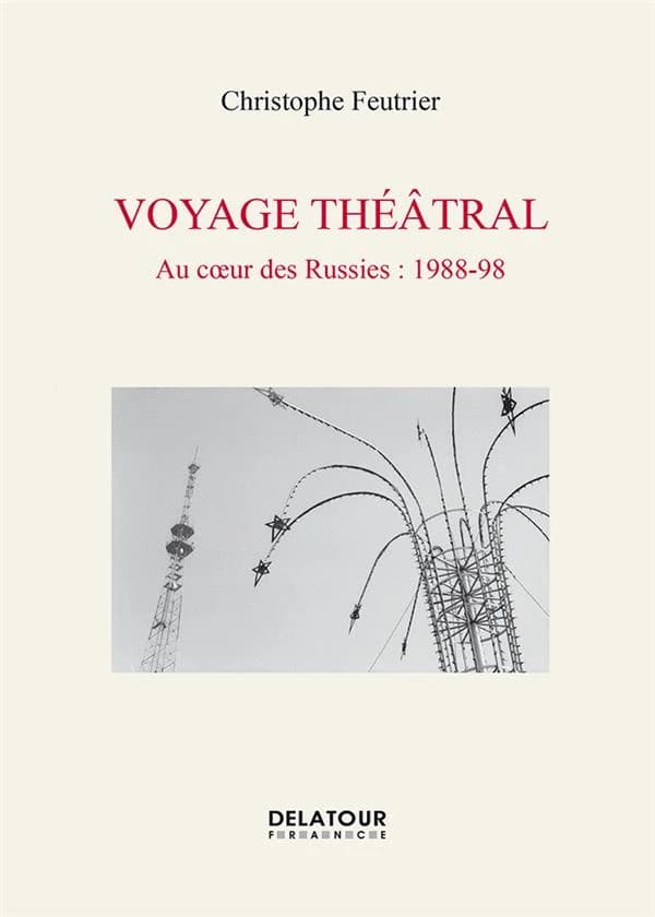 Voyage théâtral : au coeur des Russies, 1988-98