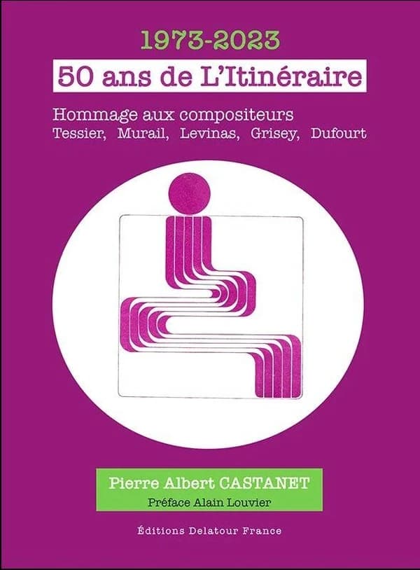 1973-2023 : 50 ans de l'Itinéraire : hommage aux compositeurs Tessier, Murail, Levinas, Grisey, Dufourt