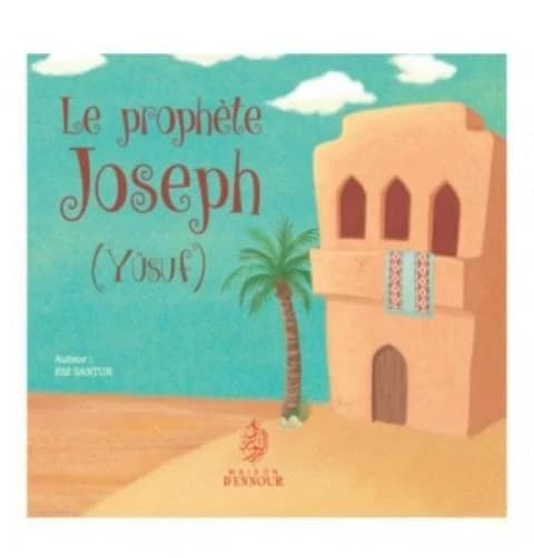 Le prophète Joseph : Yûsuf