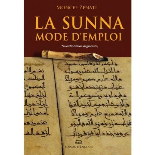 La sunna mode d'emploi (Nouvelle éd. revue et augmentée) Moncef Zenati