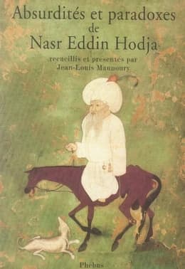 Absurdités et paradoxes de Nasr Eddin Hodja
