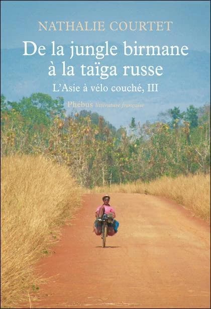 De la jungle birmane à la taïga russe : récit