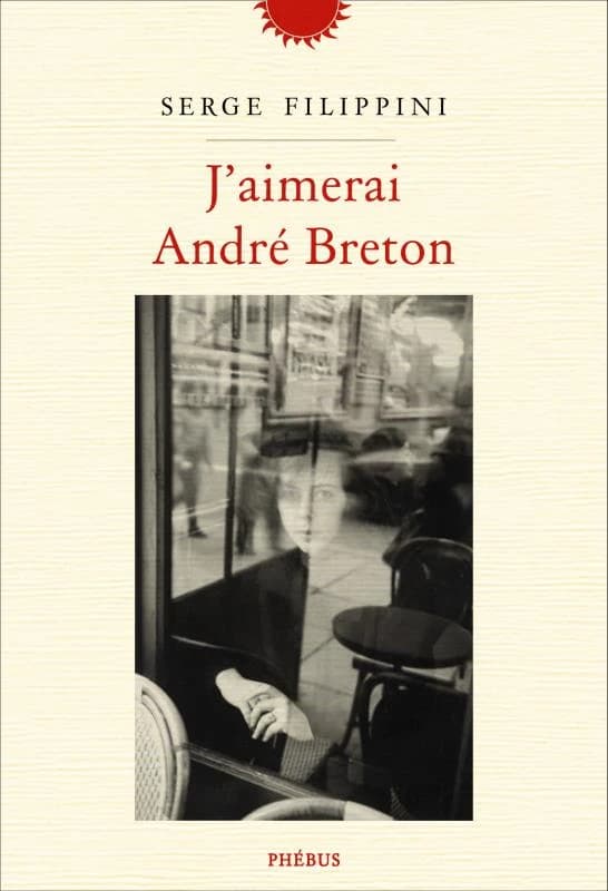 J'aimerai André Breton : roman