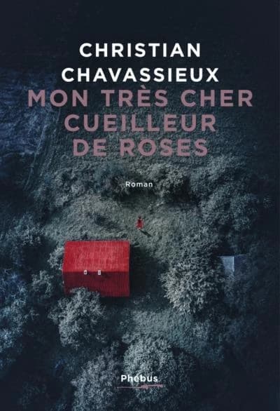 Mon très cher cueilleur de roses : roman