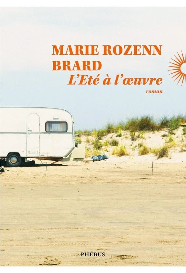 L'été à l'oeuvre : roman