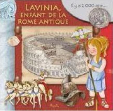 Lavinia, enfant de la Rome antique : Il y a 2 000 ans...