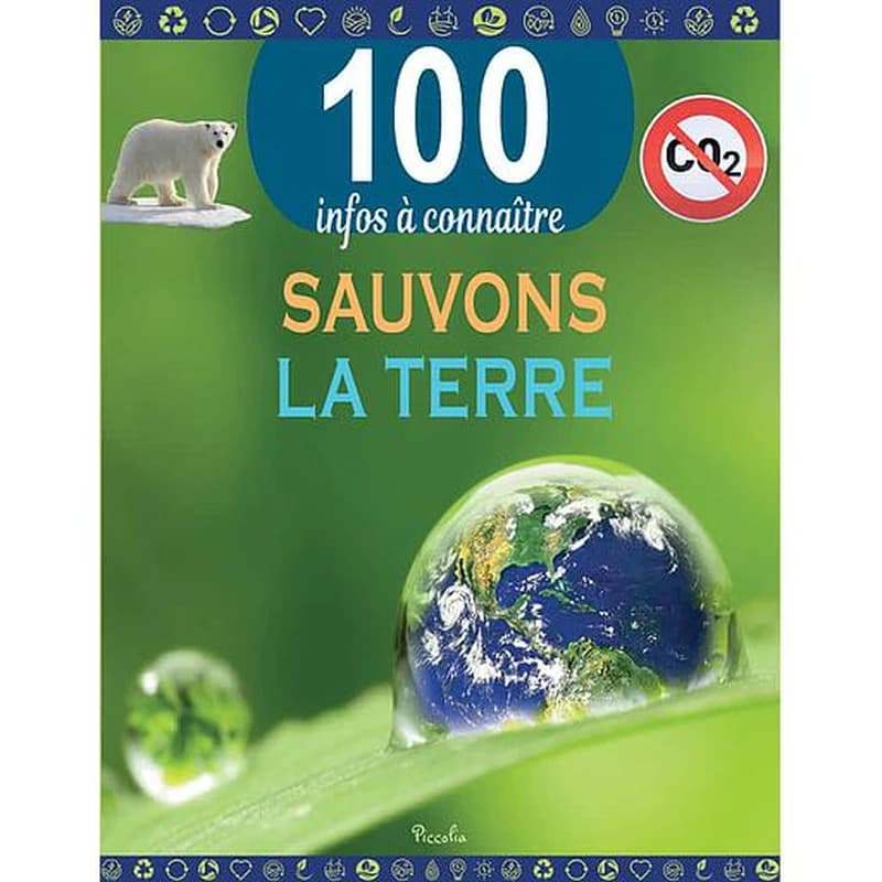 100 infos à connaître : sauvons la Terre