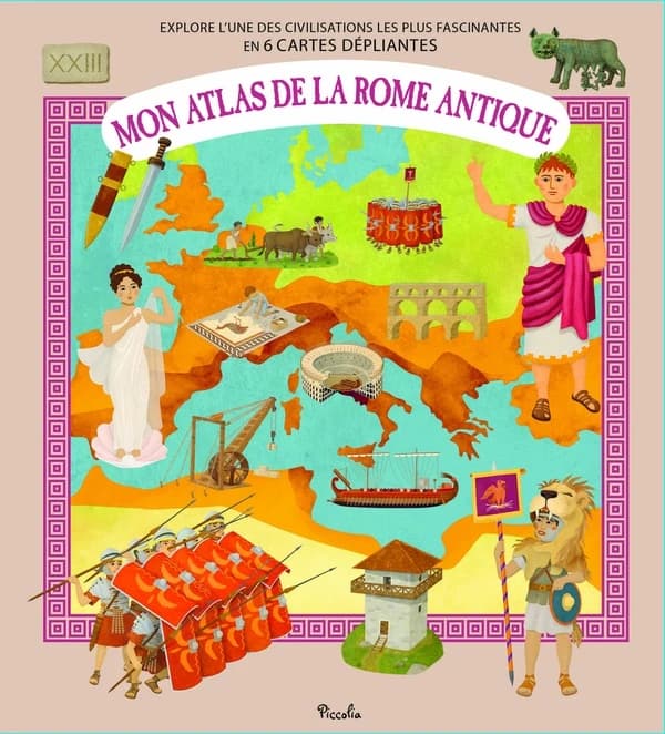 Mon atlas de la Rome antique : Explore l'une des civilisations les plus fascinantes en 6 cartes dépliantes