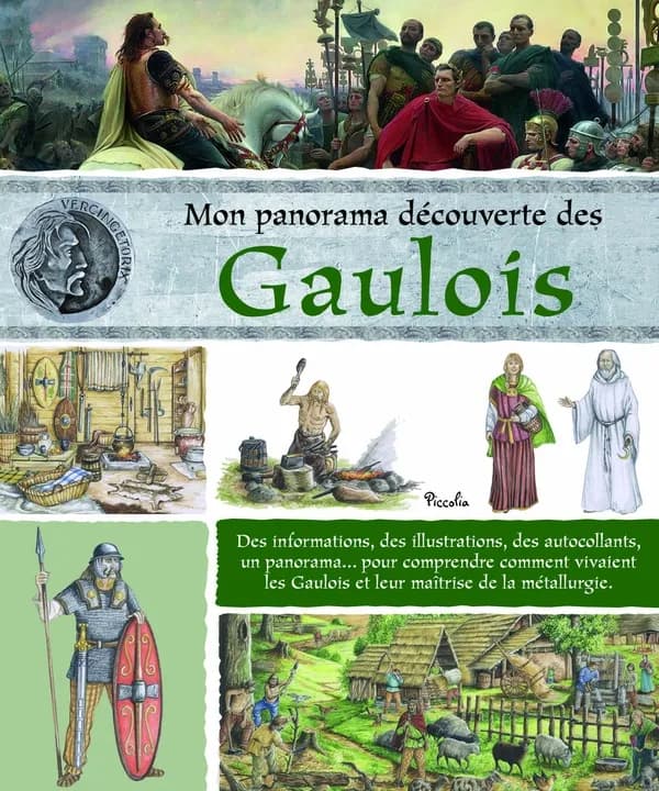 Mon panorama découverte des Gaulois : des informations, des illustrations, des autocollants, un panorama pour comprendre comment vivaient les Gaulois et leur maîtrise de la métallurgie