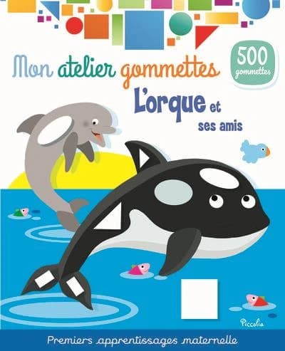 Mon atelier de gommettes : L'orque et ses amis