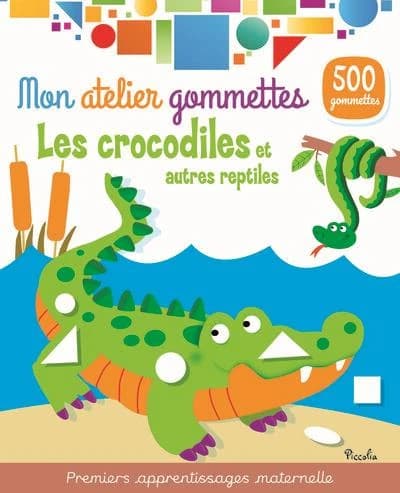 Mon atelier de gommettes : Les crocodiles et autres reptiles