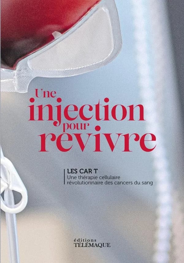 Une injection pour revivre : les CAR T, une thérapie cellulaire révolutionnaire des cancers du sang
