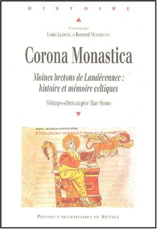 Corona Monastica : moines bretons de Landévennec, histoire et mémoire celtiques : mélanges offerts au père Marc Simon : [journées d'études, Abbaye de Landévennec, juillet 2004]
