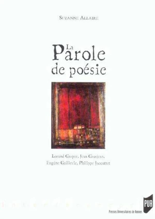 La parole de poésie : Lorand Gaspar, Jean Grosjean, Eugène Guillevic, Philippe Jaccottet