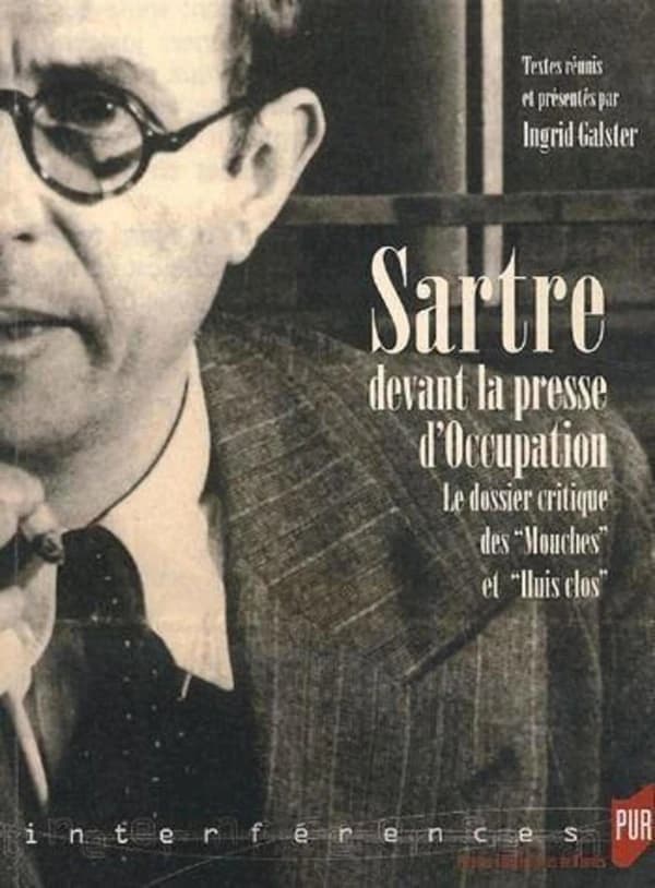 Sartre devant la presse d'occupation : le dossier critique des "Mouches" et "Huis clos"
