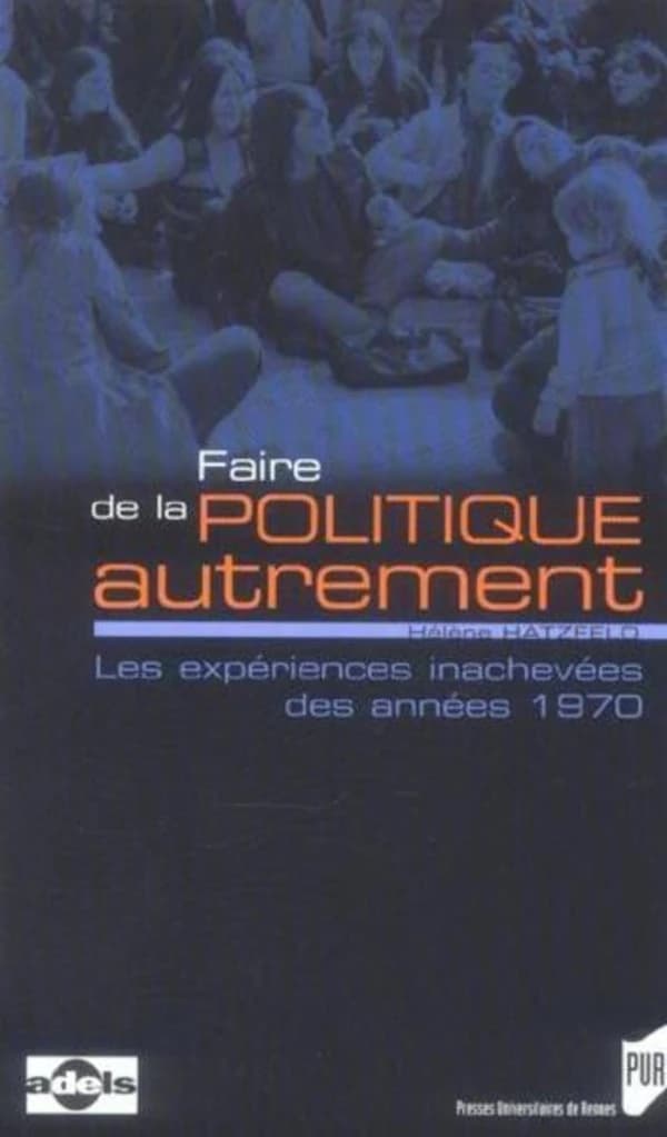 Faire de la politique autrement : les expériences inachevées des années 1970