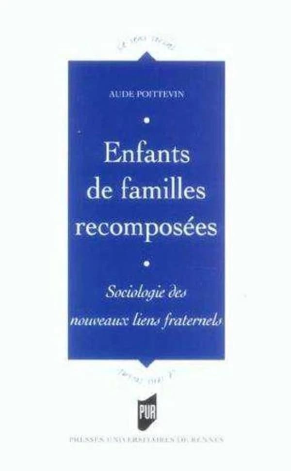 Enfants de familles recomposées : sociologie des nouveaux liens fraternels