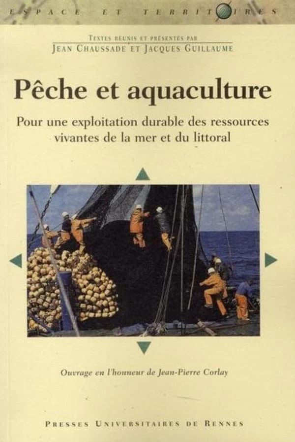 Pêche et aquaculture : pour une exploitation durable des ressources vivantes de la mer et du littoral : ouvrage en l'honneur de Jean-Pierre Corlay : [actes du colloque tenu à Nantes du 21 au 23 janvier 2004]
