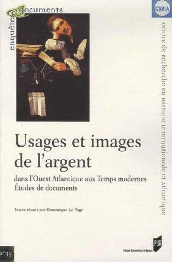 Usages et images de l'argent dans l'Ouest atlantique aux temps modernes : études de documents
