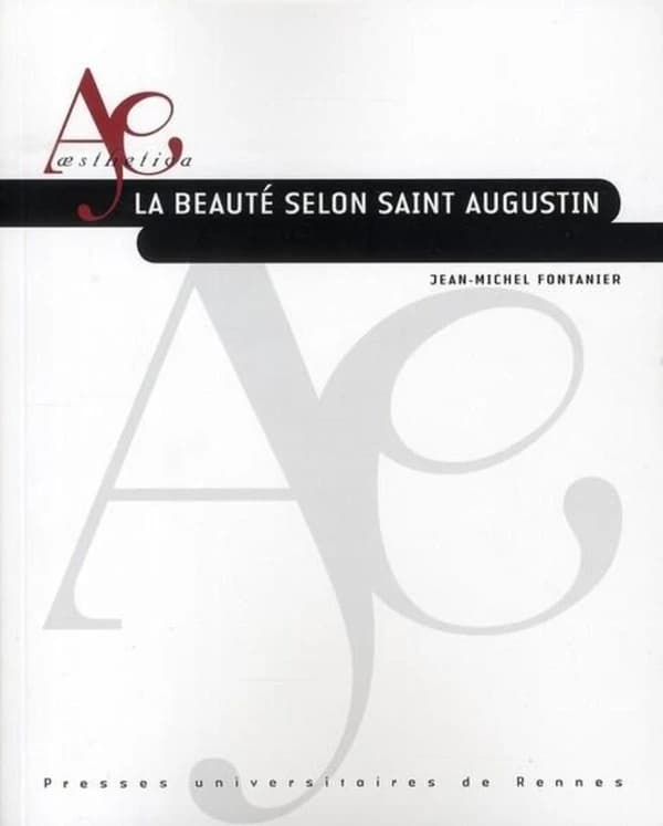 La beauté selon saint Augustin (Nouvelle éd. revue et augmentée) Jean-Michel Fontanier