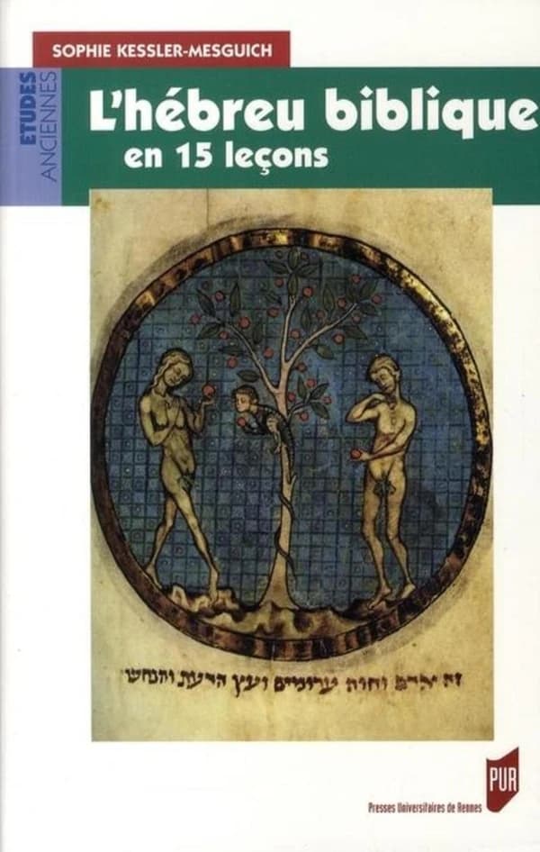 L'hébreu biblique en 15 leçons : grammaire fondamentale, exercices corrigés, textes bibliques commentés, lexique hébreu-français