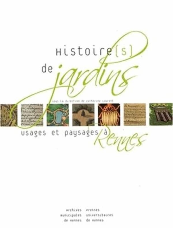 Histoire(s) de jardins : usages et paysages à Rennes