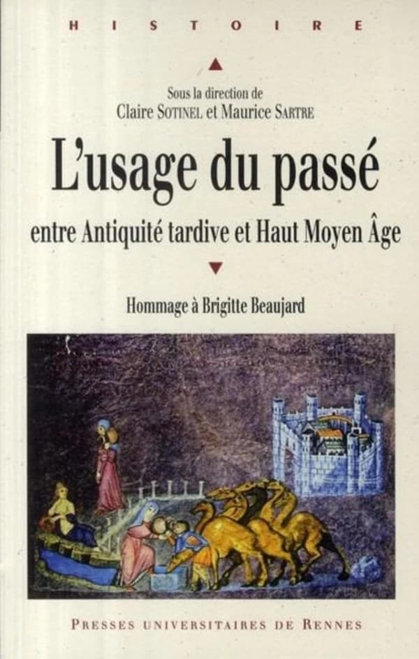 L'usage du passé entre Antiquité tardive et haut Moyen âge : hommage à Brigitte Beaujard