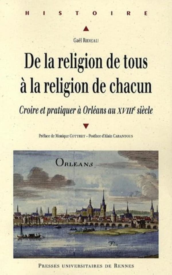 De la religion de tous à la religion de chacun : croire et pratiquer à Orléans au XVIIIe siècle