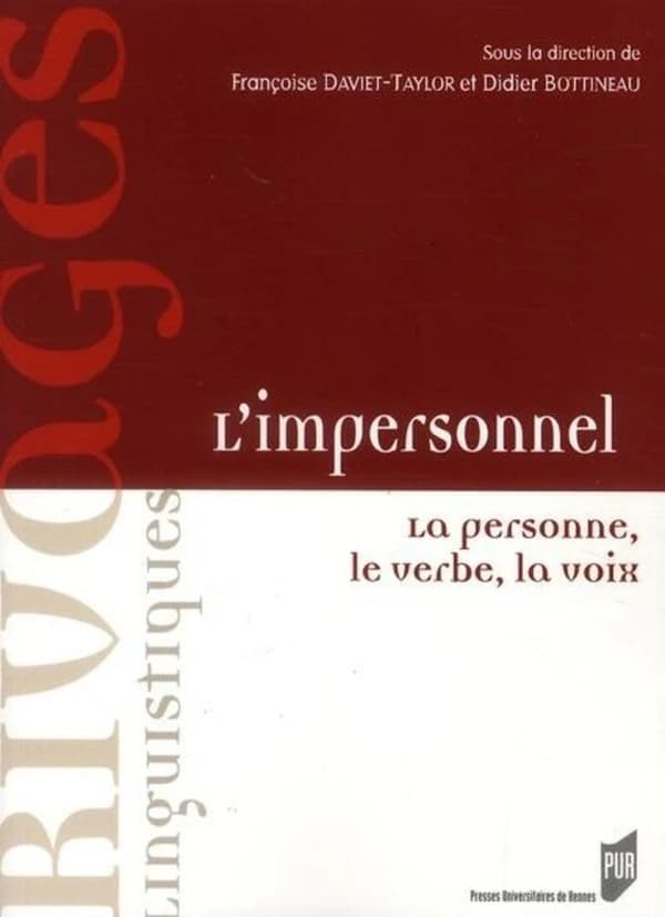 L'impersonnel : la personne, le verbe, la voix : du partage des fonctions et de leur sémantisme dans les structures impersonnelles