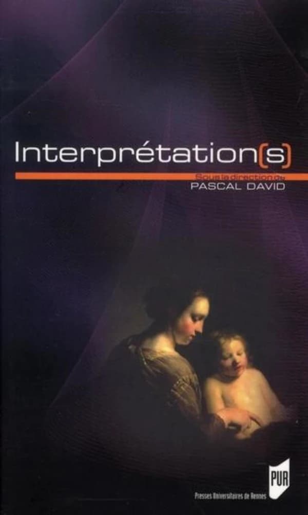 Interprétation(s) : actes du colloque international inaugural, Brest, 14 au 16 février 2008