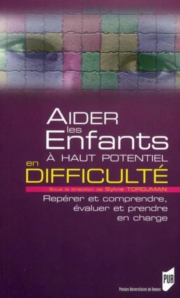 Aider les enfants à haut potentiel en difficulté : repérer et comprendre, évaluer et prendre en charge