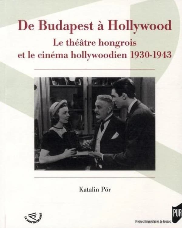 De Budapest à Hollywood : le théâtre hongrois à Hollywood, 1930-1943
