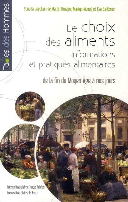 Le choix des aliments : informations et pratiques alimentaires de la fin du Moyen âge à nos jours