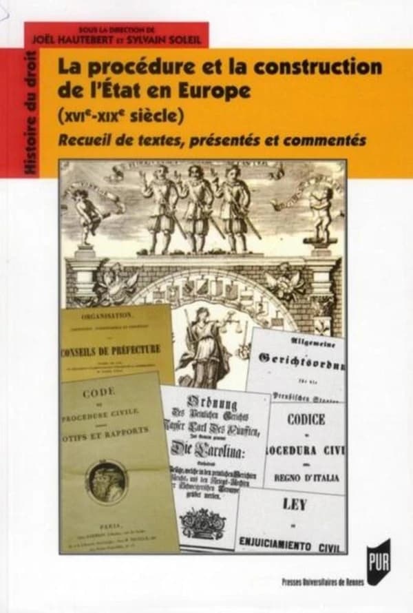 La procédure et la construction de l'État en Europe, XVIe-XIXe siècle : recueil de textes, présentés et commentés